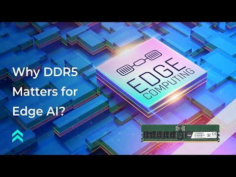 DRAM｜Why DDR5 Matters for Edge AI: 7 Reasons You Should Upgrade Now