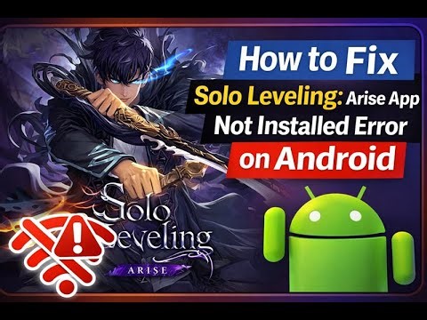 How to Fix Solo Leveling: Arise App Not Installed Error on Android
