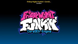 Friday Night Funkin': CoreDEV-Engine Work In Progress for Friday Night Funkin' | FNF Works In Progress