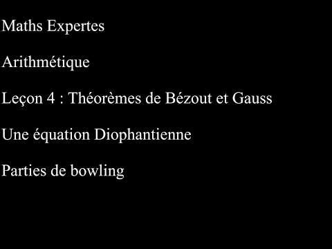 Maths Expertes Arithmétique 4 Théorèmes de Bézout et Gauss Parties de Bowling