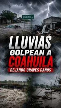Lluvias golpean a Coahuila dejando graves daños. 🌧️ #accesotv #noticias #coahuila #daños #lluvia