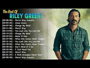 Riley Green Greatest Hits Full Album – Top 20 Modern Country Songs for True Fans
