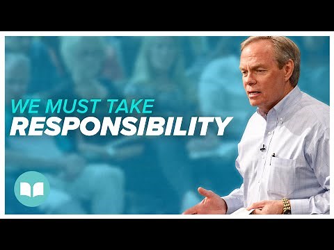 We Must Take Responsibility | Andrew Wommack | LW