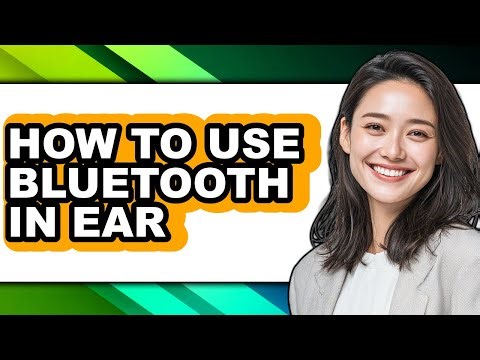 How to Use Bluetooth in Ear (updated)