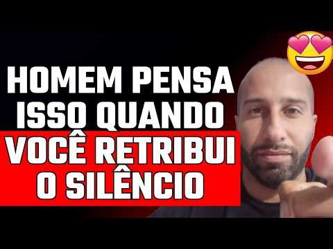 A man thinks this when you return the silence.