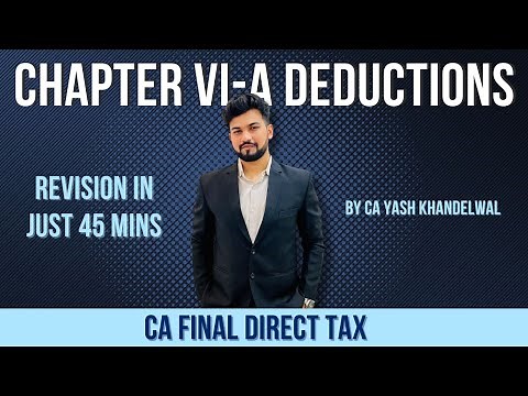 Chapter VI-A Deductions Revision in Just 40 Minutes | CA Final DT Smart Revision | Yash Khandelwal