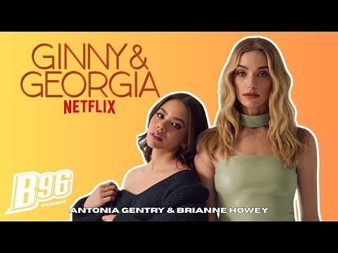Ginny & Georgia: Brianne Howey & Antonia Gentry B96 Interview