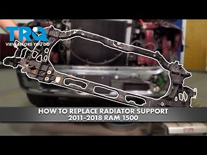 How to Replace Radiator Support 2011-2018 Ram 1500