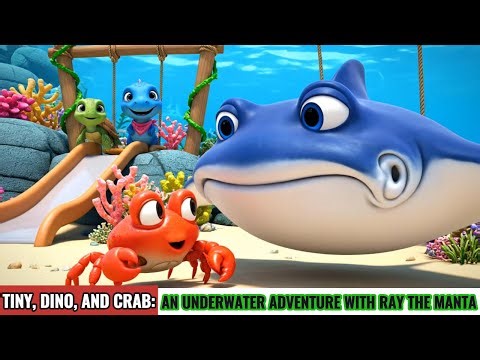 Tiny, Dino, and Crab: An Underwater Adventure with Ray the Manta