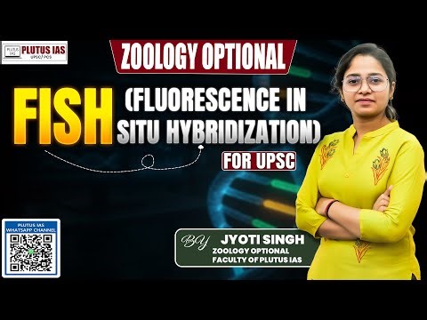 FISH (Fluorescence in situ Hybridization) Jyoti Mam Zoology Optional Plutus IAS