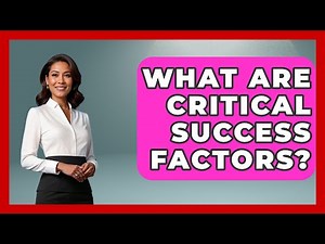 What Are Critical Success Factors? - The Personal Growth Path