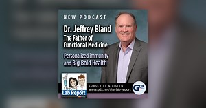 Dr. Jeffrey Bland - The Father of Functional Medicine - The Lab Report Podcast
