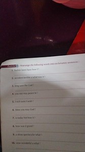 Exercise 5 : Rearrange the following words into exclamatory sentences :