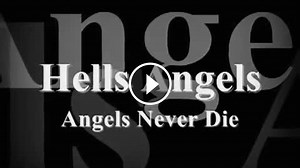 Hells Angels - Angels Never Die