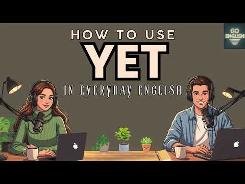 Learn English with Real Conversations Podcast | How to Use YET in Everyday English
