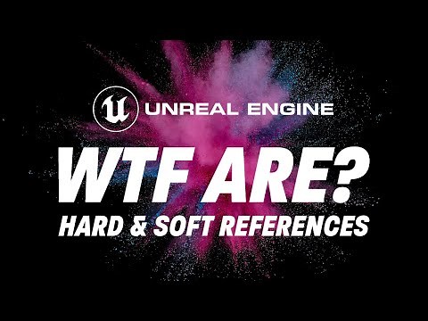 Master Unreal Engine: Understanding Hard and Soft References