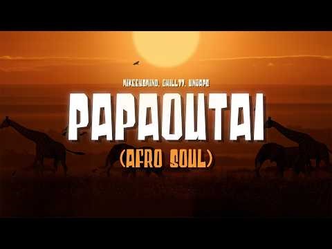 Papaoutai (Afro Soul) – mikeeysmind, Chill77 & Unjaps | Official Lyrics Video