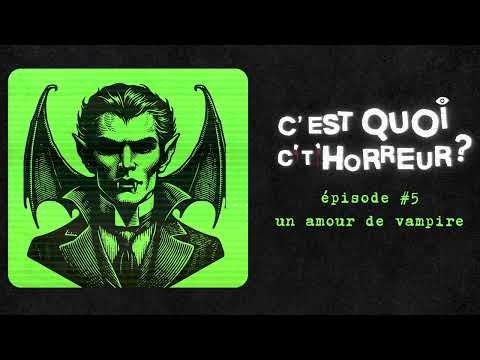C'EST QUOI C'T'HORREUR #5 - Un amour de vampire