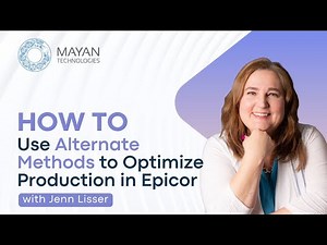 How To Use Alternate Methods to Optimize Production in Epicor