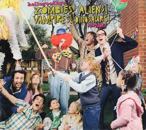 Hellogoodbye - Zombies! Aliens! Vampires! Dinosaurs! And More!