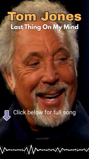 Tom Jones - Last Thing On My Mind