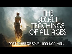 THE SECRET TEACHINGS OF ALL AGES (Pt. 3 of 4) - Manly P. Hall - full esoteric occult audiobook
