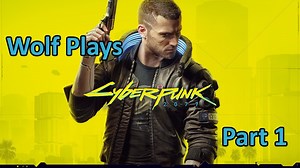Cyberpunk 2077 - First Playthrough - Part 1