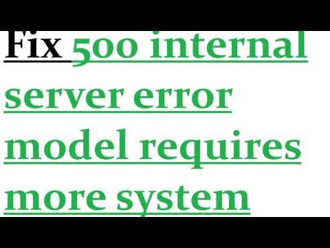 How to fix 500 internal server error model requires more system memory