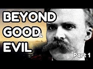 Nietzsche's Beyond Good and Evil, Explained (pt. 1)
