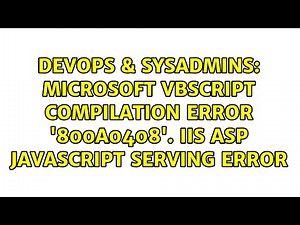 Microsoft VBScript compilation error '800a0408'. IIS ASP Javascript serving error