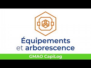 GMAO CapiLog | Équipements et arborescence