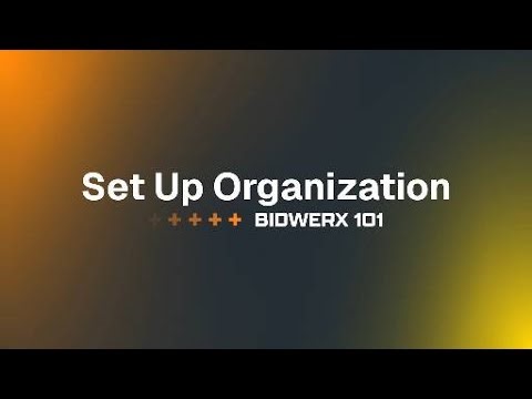 Setting Up Your Organization BidWERX 101