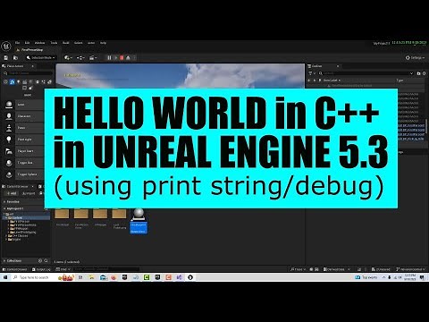 Hello World in C++ in Unreal Engine 5.3 (using a print string/debug) (see update in description)