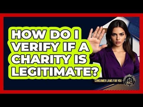 How Do I Verify If A Charity Is Legitimate? - Consumer Laws For You