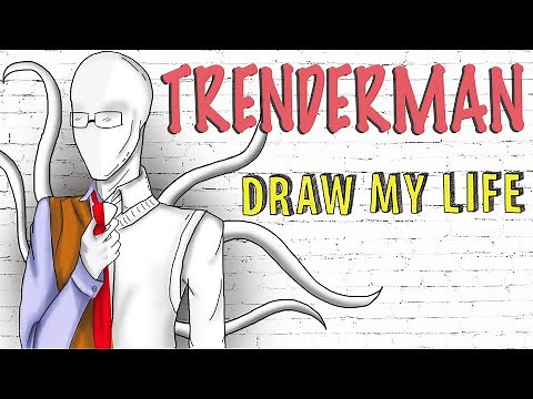 Trenderman : Draw My Life