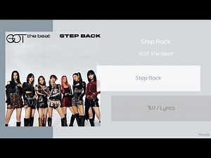 GOT The Beat (갓 더 비트) - Step Back (스텝 백) Lyrics / 가사 / {Step Back}