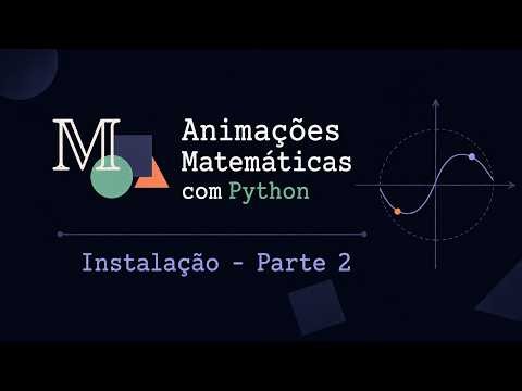 Animações Matemáticas com Python #02 - Instalação MANIM (Parte 2)