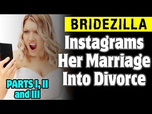 Bridezilla Instagrams Her Marriage Into Divorce (Parts 1,2 & 3)