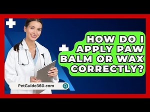 How Do I Apply Paw Balm Or Wax Correctly? - PetGuide360.com