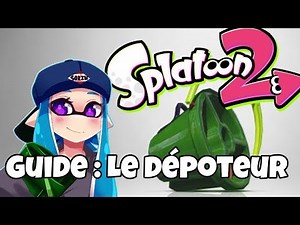GUIDE SPLATOON 2 FR - Maitriser le Dépoteur