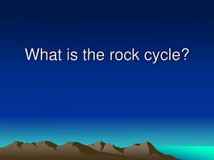 What is the rock cycle? - SlideServe