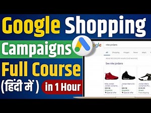 Complete Shopping Campaigns Course | Full Tutorial in 1 Hour in Hindi for Beginners