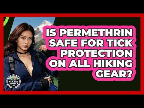 Is Permethrin Safe For Tick Protection On All Hiking Gear? - The Hiker's Advice