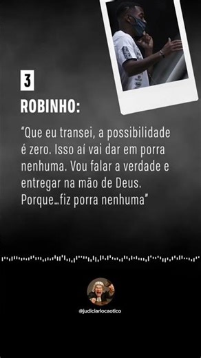 Áudios que condenaram o jogador Robinho.