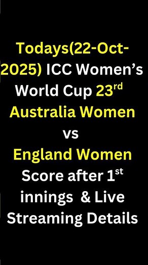Australia vs England Women 1st Innings Highlights & Live Streaming Info | Women’s World Cup 2025