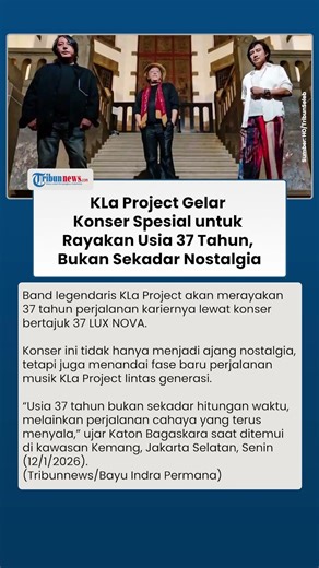 Gelar Konser Spesial bertajuk '37 LUX NOVA' Merayakan 37 Tahun KLA Project: Bukan Sekadar Nostalgia