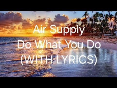 Air Supply Do What You Do (WITH LYRICS)