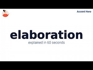 ELABORATION - Meaning and Pronunciation