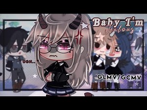Baby I'm Jealous || Gcmv/Glmv || Part 1/?
