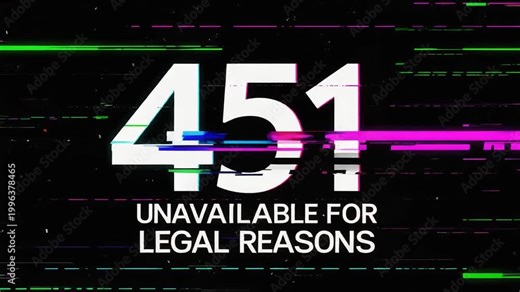 Glitch styled cyber error display showing 451 Unavailable For Legal Reasons HTTP status code warning on distorted digital background